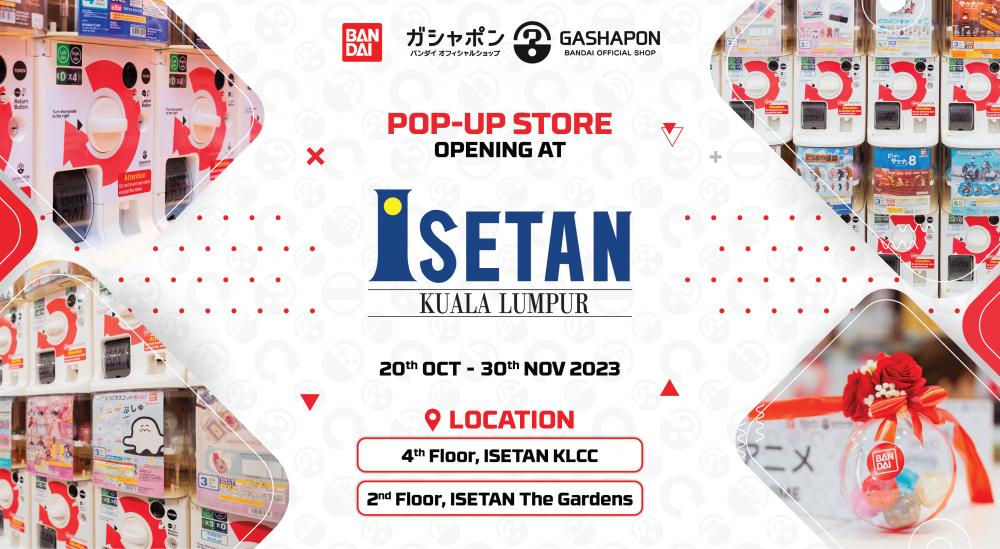 Gashapon Bandai Official (Pop-Up) is coming soon to Isetan KLCC and Isetan The Gardens.